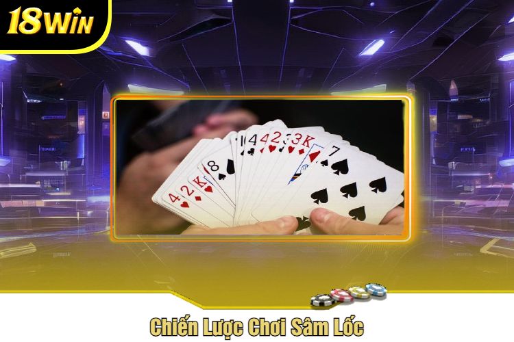 Chiến Lược Chơi Sâm Lốc