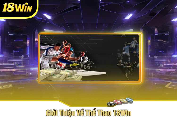 Giới Thiệu Về Thể Thao 18Win