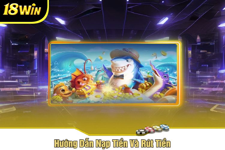 Hướng Dẫn Nạp Tiền Và Rút Tiền